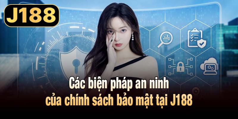 Các biện pháp an ninh của chính sách bảo mật tại J188
