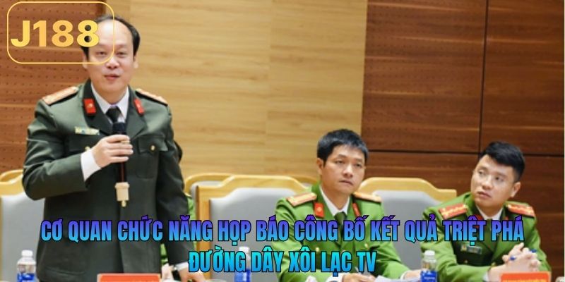 Cơ quan chức năng họp báo công bố kết quả triệt phá đường dây Xôi Lạc TV