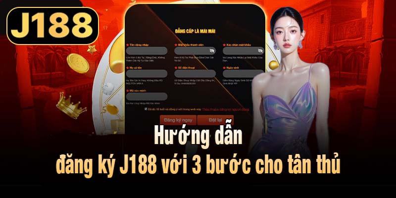Hướng dẫn đăng ký J188 với 3 bước cho tân thủ