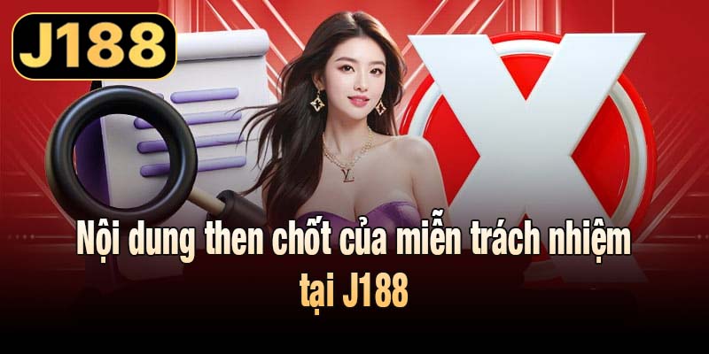 Nội dung then chốt của miễn trách nhiệm tại J188
