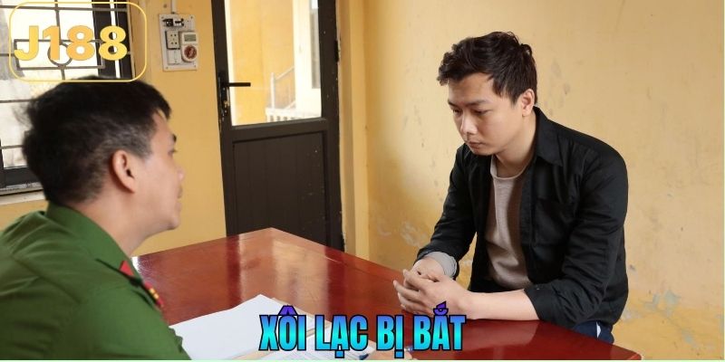Xôi Lạc bị bắt