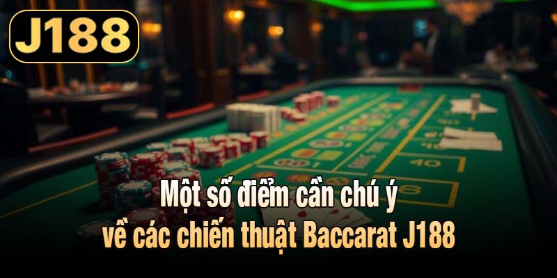 Một số điểm cần chú ý về các chiến thuật Baccarat J188