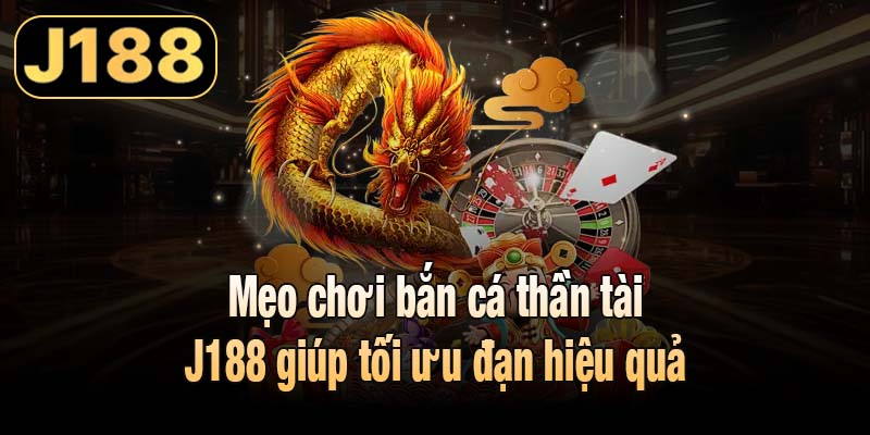 Mẹo chơi bắn cá thần tài J188 giúp tối ưu đạn hiệu quả