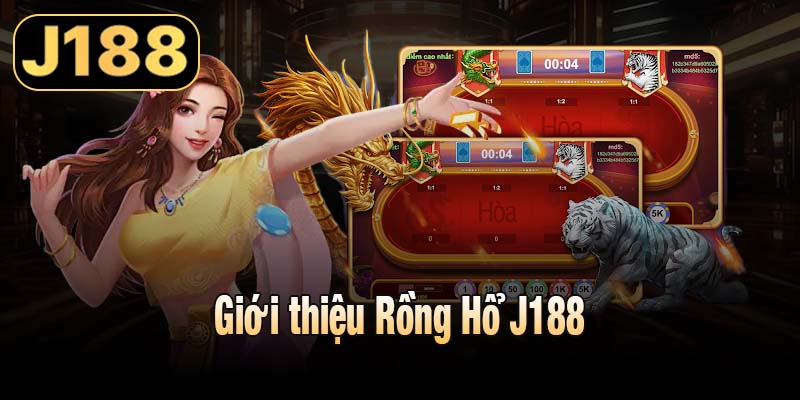 Giới thiệu Rồng Hổ J188